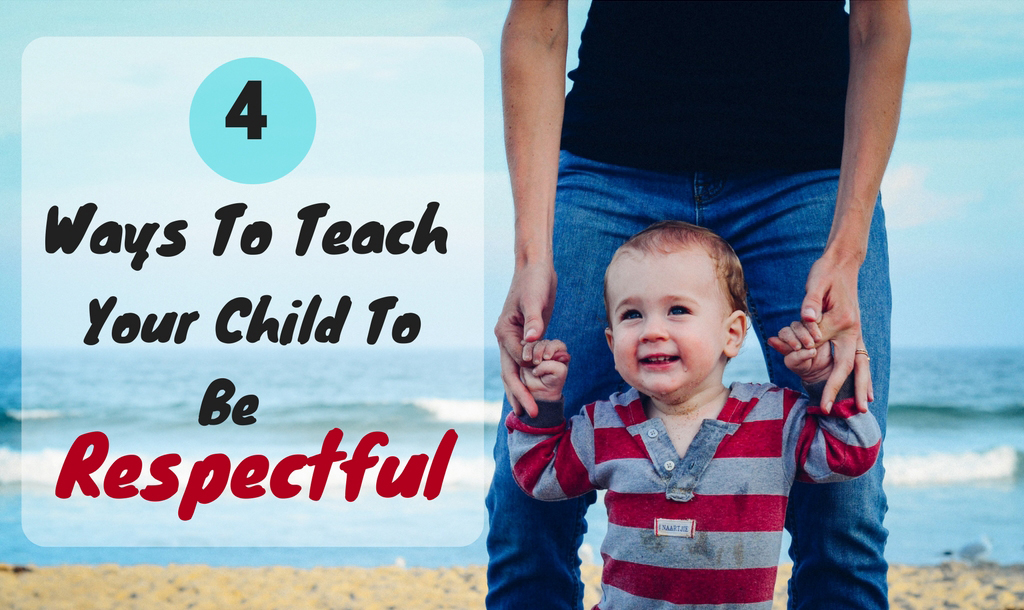 4 Ways To Teach Your Child To Be Respectful KidloLand